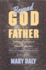 Beyond God the Father : Toward a Philosophy of Women's Liberation - Book