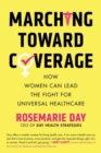 Marching Toward Coverage : How Women Can Lead the Fight for Universal Healthcare - Book