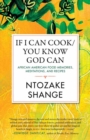 If I Can Cook/You Know God Can : African American Food Memories, Meditations, and Recipes - Book