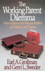 Working Parent Dilemma : How to Balance the Responsibilities of Children and Careers - Book