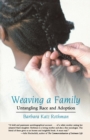 Weaving a Family : Untangling Race and Adoption - Book