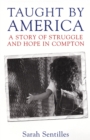 Taught by America : A Story of Struggle and Hope in Compton - Book