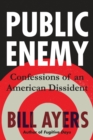 Public Enemy : Confessions of an American Dissident - Book