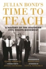 Julian Bond's Time to Teach : A History of the Southern Civil Rights Movement - Book