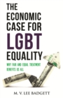 The Economic Case for LGBT Equality : Why Fair and Equal Treatment Benefits Us All - Book