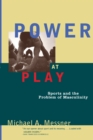 Power at Play : Sports and the Problem of Masculinity - Book
