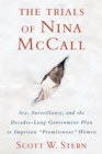 Trials of Nina McCall : Sex, Surveillance, and the US Government's Forgotten Plan to Lock Up Women - Book