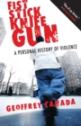 Fist Stick Knife Gun : A Personal History of Violence - Book