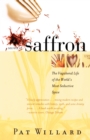 Secrets of Saffron : The Vagabond Life of the World's Most Seductive Spice - Book