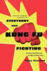 Everybody Was Kung Fu Fighting : Afro-Asian Connections and the Myth of Cultural Purity - Book