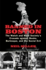 Banned in Boston : The Watch and Ward Society's Crusade against Books, Burlesque, and the Social Evil - Book