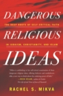 Dangerous Religious Ideas : The Deep Roots of Self-Critical Faith in Judaism, Christianity, and Islam - Book