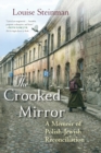The Crooked Mirror : A Memoir of Polish-Jewish Reconciliation - Book