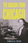 The Dragon From Chicago : The Untold Story of an American Reporter in Nazi Germany - Book