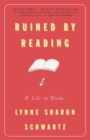 Ruined By Reading : A Life in Books - Book
