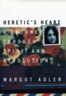 Heretic's Heart : A Journey through Spirit and Revolution - Book
