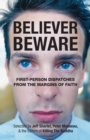 Believer, Beware : First-person Dispatches from the Margins of Faith - Book