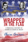 Wrapped in the Flag : A Personal History of America's Radical Right - Book