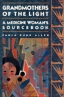 Grandmothers of The Light : A Medicine Woman's Sourcebook - Book