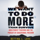 We Want to Do More Than Survive - eAudiobook