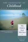 The Geography of Childhood : Why Children Need Wild Places - Book