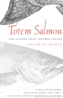 Totem Salmon : Life Lessons from Another Species - Book