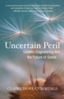 Uncertain Peril : Genetic Engineering and the Future of Seeds - Book