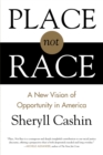 Place, Not Race : A New Vision of Opportunity in America - Book
