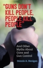 "Guns Don't Kill People, People Kill People" - eBook