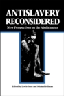 Antislavery Reconsidered : New Perspectives on the Abolitionists - Book