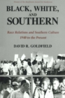Black, White, and Southern : Race Relations and Southern Culture, 1940 to the Present - Book