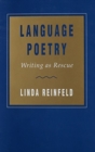 Language Poetry : Writing as Rescue - Book