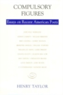 Compulsory Figures : Essays on Recent American Poets - Book