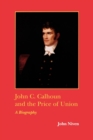John C. Calhoun and the Price of Union : A Biography - Book