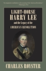 Light-Horse Harry Lee and the Legacy of the American Revolution - Book
