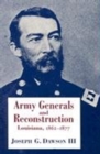 Army Generals and Reconstruction : Louisiana, 1862-1877 - Book