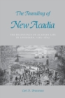 The Founding of New Acadia : The Beginnings of Acadian Life in Louisiana, 1765-1803 - Book