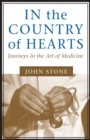 In the Country of Hearts : Journeys in the Art of Medicine - Book