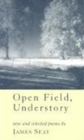Open Field, Understory : New and Selected Poems - Book