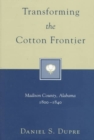 Transforming the Cotton Frontier : Madison County, Alabama, 1800-1840 - Book
