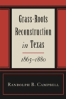 Grass Roots Reconstruction in Texas, 1865-1880 - Book