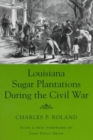 Louisiana Sugar Plantations During the Civil War - Book