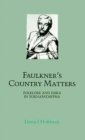 Faulkner's Country Matters : Folklore and Fable in Yoknapatawpha - Book