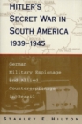Hitler's Secret War In South America, 1939-1945 : German Military Espionage and Allied Counterespionage in Brazil - Book
