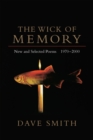 The Wick of Memory : New and Selected Poems, 1970-2000 - Book
