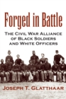 Forged in Battle : The Civil War Alliance of Black Soldiers and White Officers - Book