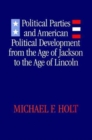 Political Parties and American Political Development from the Age of Jackson to the Age of Lincoln - Book