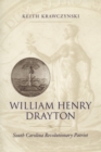 William Henry Drayton : South Carolina Revolutionary Patriot - Book
