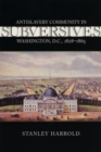 Subversives : Antislavery Community in Washington, D.C., 1828-1865 - Book