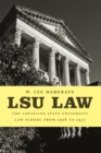 LSU Law : The Louisiana State University Law School from 1906 to 1977 - Book